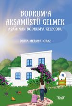 Bodrum'a Akşamüstü Gelmek & Aşamınan Bodrum'a Gelegodu