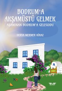 Bodrum'a Akşamüstü Gelmek & Aşamınan Bodrum'a Gelegodu