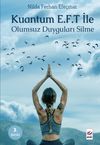 Kuantum E.F.T. ile Olumsuz Duyguları Silme