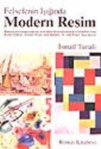 Felsefenin Işığında Modern Resim & Modern Resimden Avangard Resme