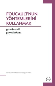 Foucault’nun Yöntemlerini Kullanmak - Gary Wickham
