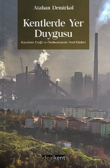 Kentlerde Yer Duygusu & Karadeniz Ereğli ve Özelleştirmenin Yerel Etkileri