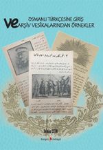 Osmanlı Türkçesine Giriş ve Arşiv Vesikalarından Örnekler