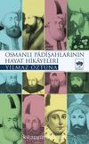 Osmanlı Padişahlarının Hayat Hikayeleri