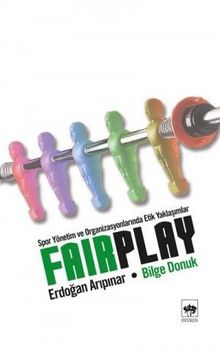 Fair Play & Spor Yönetim ve Organizasyonlarında Etik Yaklaşımlar