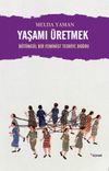 Yaşamı &Uuml;retmek & B&uuml;t&uuml;nc&uuml;l Bir Feminist Teoriye Doğru