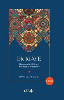 Er Riaye & Başkalarını Eğitirken Kendilerini Unutanlar