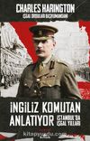 İngiliz Komutan Anlatıyor & İstanbul’da İşgal Yılları