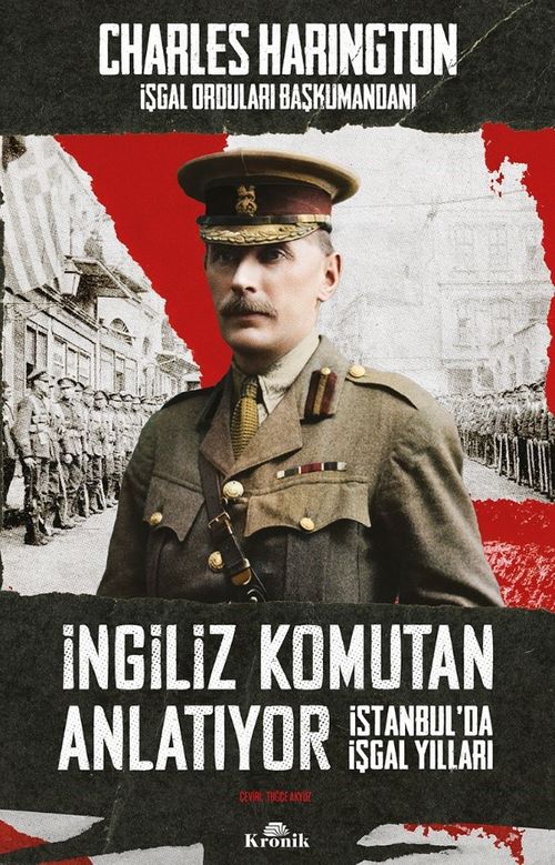 İngiliz Komutan Anlatıyor & İstanbul'da İşgal Yılları