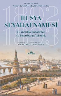 Rusya Seyahatnamesi & 19. Yüzyılda Buhara'dan St. Petersburg'a Yolculuk