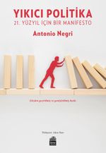 Yıkıcı Politika & 21. Yüzyıl İçin Bir Manifesto
