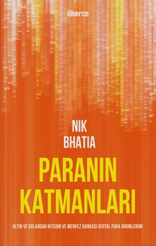 Paranın Katmanları: Altın ve Dolardan Bitcoin ve Merkez Bankası Dijital Para Birimlerine