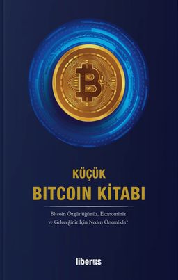 Küçük Bitcoin Kitabı (Ciltli) & Bitcoin Özgürlüğünüz, Ekonominiz ve Geleceğiniz İçin Neden Önemlidir? 