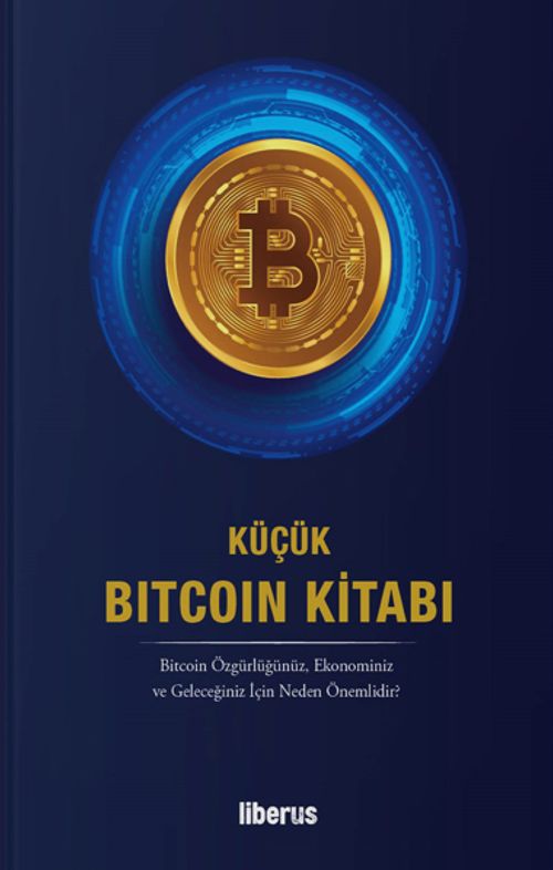 Küçük Bitcoin Kitabı (Ciltli) & Bitcoin Özgürlüğünüz, Ekonominiz ve Geleceğiniz İçin Neden Önemlidir? 