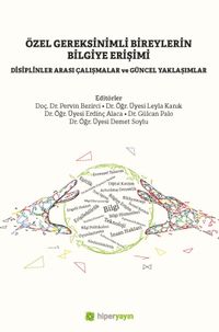 Özel Gereksinimli Bireylerin Bilgiye Erişimi Disiplinler Arası Çalışmalar ve Güncel Yaklaşımlar