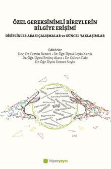 Özel Gereksinimli Bireylerin Bilgiye Erişimi Disiplinler Arası Çalışmalar ve Güncel Yaklaşımlar