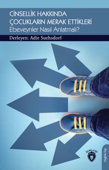 Cinsellik Hakkında Çocukların Merak Ettikleri & Ebeveynler Nasıl Anlatmalı?