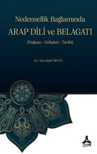 Nedensellik Bağlamında Arap Dili ve Belagatı & Doğuşu-Gelişimi-Tarihi