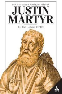 Bir Hıristiyan Apolojist Olarak Justin Martyr