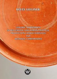 Ceramic Workshops in Hellenistic And Roman Anatolia: Production Characteristics And Regional Comparisons  