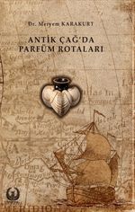 Antik Çağ'da Parfüm Rotaları