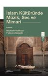 İslam K&uuml;lt&uuml;r&uuml;nde M&uuml;zik, Ses ve Mimari