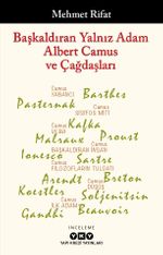Başkaldıran Yalnız Adam Albert Camus ve Çağdaşları