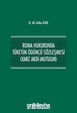 Roma Hukukunda Tüketim Ödüncü Sözleşmesi (Karz Akdi-Mutuum)