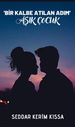 Bir Kalbe Atılan Adım & Aşık Çocuk