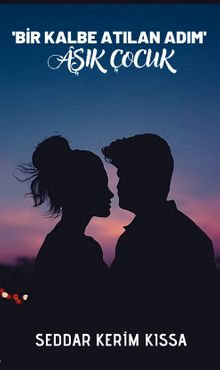 Bir Kalbe Atılan Adım & Aşık Çocuk