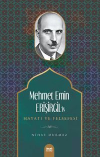 Mehmet Emin Erişirgil'in Hayatı ve Felsefesi