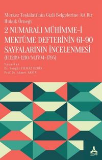 2 Numaralı Mühimme-i Mektûme Defterinin 61-90 Sayfalarının İncelenmesi (H.1209-1210/M.1794-1795)