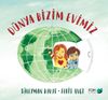 D&uuml;nya Bizim Evimiz