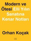 Modern ve &Ouml;tesi & Elli Yılın Sanatına Kenar Notları