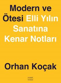 Modern ve Ötesi & Elli Yılın Sanatına Kenar Notları