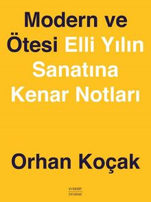 Modern ve Ötesi & Elli Yılın Sanatına Kenar Notları