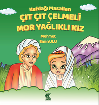 Kafdağı Masalları / Çıt Çıt Çelmeli Mor Yağlıklı Kız