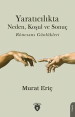 Yaratıcılıkta Neden, Koşul ve Sonuç Rönesans Günlükleri