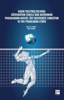 Kadın Voleybolcularda Süspansiyon Temelli Kor Antrenman Programının Kuvvet, Üst Ekstremite Fonksiyon ve FMS Puanlarına Etkisi 