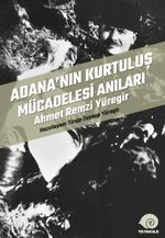 Adana'nın Kurtuluş Mücadelesi Anıları & Ahmet Remzi Yüregir