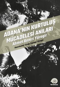 Adana'nın Kurtuluş Mücadelesi Anıları & Ahmet Remzi Yüregir