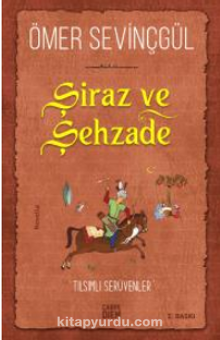 Şiraz ve Şehzade & Bir Sadi-i Şirazi Romanı