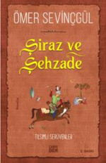 Şiraz ve Şehzade & Bir Sadi-i Şirazi Romanı