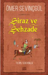 Şiraz ve Şehzade &amp; Bir Sadi-i Şirazi Romanı