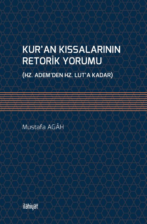 Kur'an Kıssalarının Retorik Yorumu (Hz. Adem'den Hz. Lut'a Kadar)