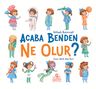 Acaba Benden Ne Olur ?
