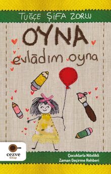 Oyna Evladım Oyna & Çocuklarla Nitelikli Zaman Geçirme Rehberi