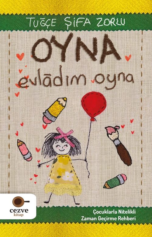 Oyna Evladım Oyna & Çocuklarla Nitelikli Zaman Geçirme Rehberi