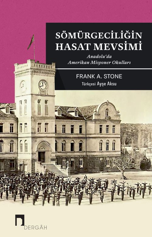 Sömürgeciliğin Hasat Mevsimi & Anadolu'da Amerikan Misyoner Okulları
