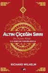 Altın &Ccedil;i&ccedil;eğin Sırrı & Bir Yaşama Kitabı